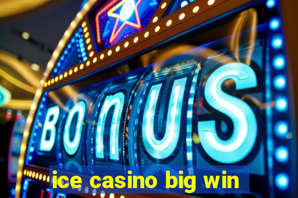 ice casino big win